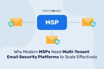 Why Modern MSPs Need Multi-Tenant Email Security Platforms to Scale Effectively